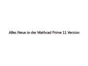 Alles Neue in der Mathcad Prime 11 Version