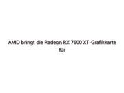 AMD bringt die Radeon RX 7600 XT-Grafikkarte für Spiele mit 1080p und mehr für unter 350 US-Dollar auf den Markt