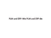 PLM und ERP: Wie PLM und ERP die Fertigungsabläufe verbessern – Creo, Windchill und PTC Lösungen