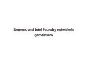 Siemens und Intel Foundry entwickeln gemeinsam einen produktionsreifen Referenzfluss für die EMIB-Technologie