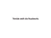 Trimble stellt die Roadworks 3D-Einbaukontrollplattform für Mühlen und Kaltfräsen vor