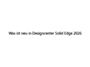 Was ist neu in Designcenter Solid Edge 2026