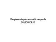 Despiece de piezas multicuerpo de SOLIDWORKS