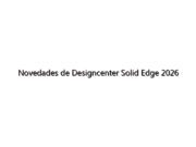 Novedades de Designcenter Solid Edge 2026