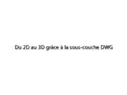 Du 2D au 3D grâce à la sous-couche DWG
