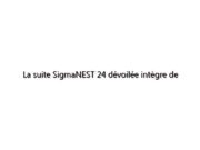 La suite SigmaNEST 24 dévoilée intègre de manière transparente les systèmes CAO/FAO, d'atelier et d'entreprise