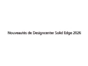 Nouveautés de Designcenter Solid Edge 2026