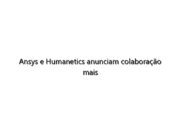 Ansys e Humanetics anunciam colaboração mais profunda para melhorar a segurança humana