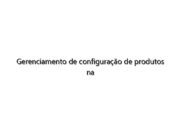 Gerenciamento de configuração de produtos na plataforma 3DEXPERIENCE