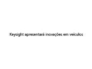Keysight apresentará inovações em veículos elétricos na CES 2024