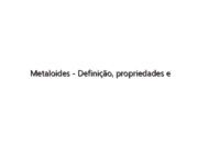 Metaloides – Definição, propriedades e aplicações