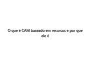 O que é CAM baseado em recursos e por que ele é importante?