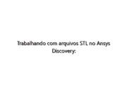 Trabalhando com arquivos STL no Ansys Discovery: Preparando a geometria para simulação
