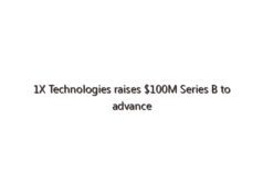 1X Technologies raises $100M Series B to advance NEO humanoid robot