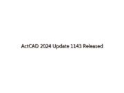 ActCAD 2024 Update 1143 Released
