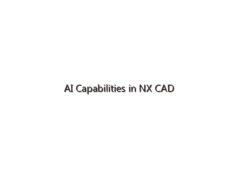 AI Capabilities in NX CAD
