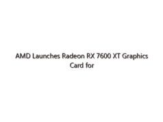 AMD Launches Radeon RX 7600 XT Graphics Card for Gaming at 1080p and Beyond for Under $350