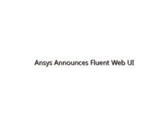 Ansys Announces Fluent Web UI