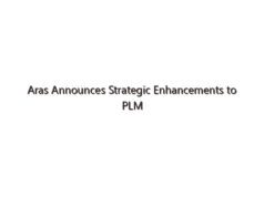 Aras Announces Strategic Enhancements to PLM Platform, Introducing Expanded Digital Thread, Low-Code and Supplier Management Features
