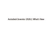 Autodesk Inventor 2026.1 What’s New
