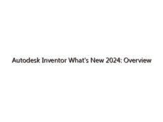 Autodesk Inventor What’s New 2024: Overview