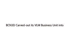 BCN3D Carved-out its VLM Business Unit into Supernova