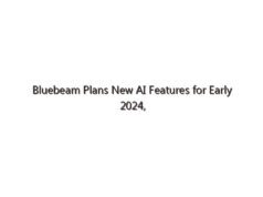 Bluebeam Plans New AI Features for Early 2024, Launches Bluebeam Labs
