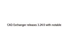 CAD Exchanger releases 3.24.0 with notable enhancements