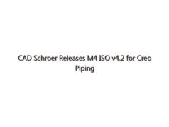 CAD Schroer Releases M4 ISO v4.2 for Creo Piping