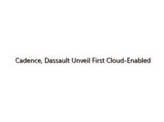 Cadence, Dassault Unveil First Cloud-Enabled Integration to Accelerate Mechatronics Systems Development – DailyCADCAM
