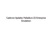 Cadence Updates Palladium Z2 Enterprise Emulation System