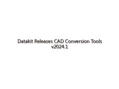 Datakit Releases CAD Conversion Tools v2024.1