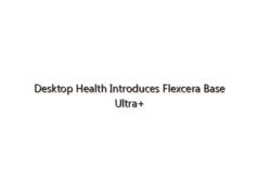 Desktop Health Introduces Flexcera Base Ultra+ Dental Resin for 3D-Printed Dentures