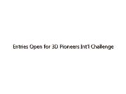 Entries Open for 3D Pioneers Int’l Challenge 2024 for Additive Manufacturing and Advanced Technologies through Mar 11