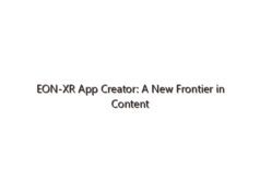 EON-XR App Creator: A New Frontier in Content Creation Across Education, Enterprise, and Consumer Markets