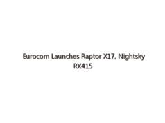 Eurocom Launches Raptor X17, Nightsky RX415