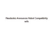 Flexxbotics Announces Robot Compatibility with Okuma Machines