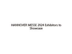 HANNOVER MESSE 2024 Exhibitors to Showcase Technologies Driving Sustainable Industry Transformation