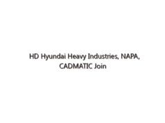 HD Hyundai Heavy Industries, NAPA, CADMATIC Join to Develop Digital Shipyard