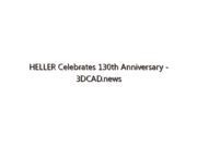 HELLER Celebrates 130th Anniversary – 3DCAD.news
