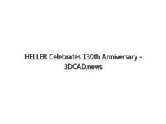 HELLER Celebrates 130th Anniversary – 3DCAD.news