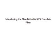 Introducing the New Mitsubishi FV Five-Axis Fiber Laser