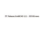 ITC Releases IntelliCAD 12.1 – 3DCAD.news
