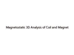 Magnetostatic 3D Analysis of Coil and Magnet
