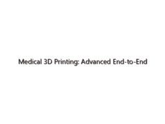 Medical 3D Printing: Advanced End-to-End Solutions for Surgeons