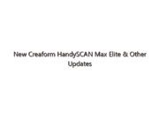 New Creaform HandySCAN Max Elite & Other Updates