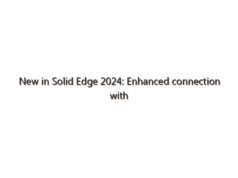 New in Solid Edge 2024: Enhanced connection with Siemens Xcelerator Portfolio
