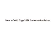 New in Solid Edge 2024: Increase simulation speed, performance and reliability