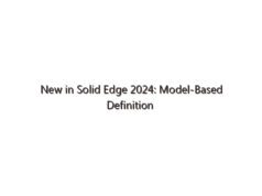 New in Solid Edge 2024: Model-Based Definition