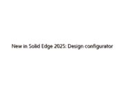New in Solid Edge 2025: Design configurator